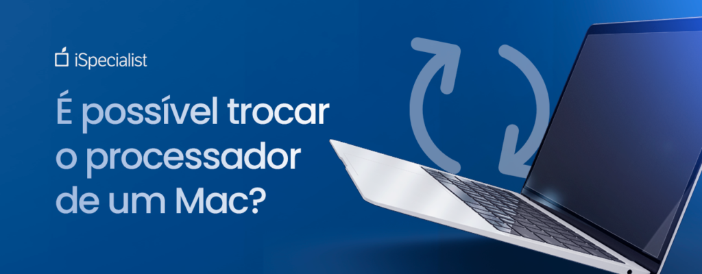 Trocar o processador de um Mac